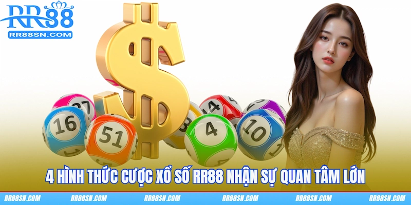 4 hình thức cược Xổ số RR88 nhận sự quan tâm lớn